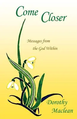 Komm näher: Botschaften vom inneren Gott - Come Closer: Messages from the God Within