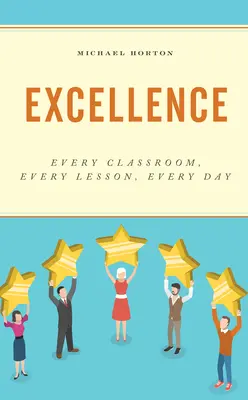 Exzellenz: Jedes Klassenzimmer, jede Unterrichtsstunde, jeder Tag - Excellence: Every Classroom, Every Lesson, Every Day