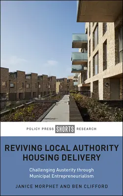 Wiederbelebung der kommunalen Wohnungsversorgung: Herausforderung der Sparsamkeit durch kommunales Unternehmertum - Reviving Local Authority Housing Delivery: Challenging Austerity Through Municipal Entrepreneurialism