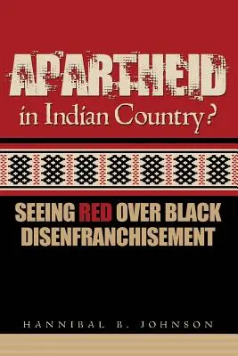 Apartheid im Indianerland: Rot sehen wegen der Entrechtung der Schwarzen - Apartheid in Indian Country: Seeing Red Over Black Disenfranchisement