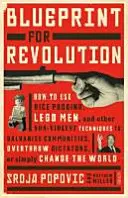 Blaupause für die Revolution - wie man Milchreis, Legomännchen und andere gewaltfreie Techniken einsetzt, um Gemeinschaften zu mobilisieren, Diktatoren zu stürzen oder die - Blueprint for Revolution - how to use rice pudding, Lego men, and other non-violent techniques to galvanise communities, overthrow dictators, or simp