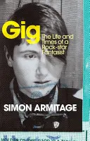 Gig - The Life and Times of a Rock-star Fantasist - die Bestseller-Memoiren des neuen Poet Laureate - Gig - The Life and Times of a Rock-star Fantasist  - the bestselling memoir from the new Poet Laureate