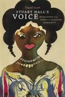 Stuart Hall's Stimme: Andeutungen einer Ethik der rezeptiven Großzügigkeit - Stuart Hall's Voice: Intimations of an Ethics of Receptive Generosity