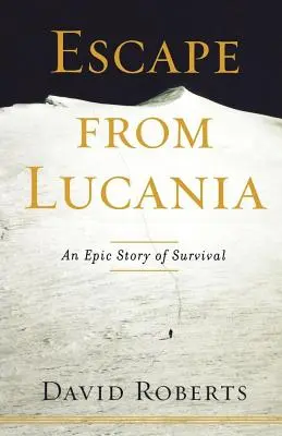 Flucht aus Lucania: Eine epische Geschichte des Überlebens - Escape from Lucania: An Epic Story of Survival