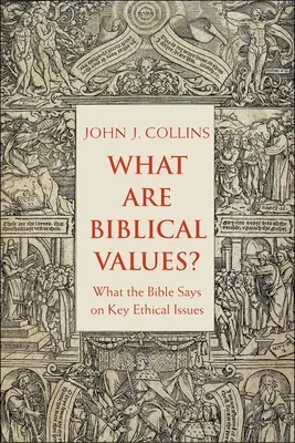 Was sind biblische Werte? Was die Bibel zu den wichtigsten ethischen Fragen sagt - What Are Biblical Values?: What the Bible Says on Key Ethical Issues