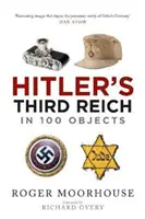 Hitlers Drittes Reich in 100 Objekten: Eine materielle Geschichte des nationalsozialistischen Deutschlands - Hitler's Third Reich in 100 Objects: A Material History of Nazi Germany