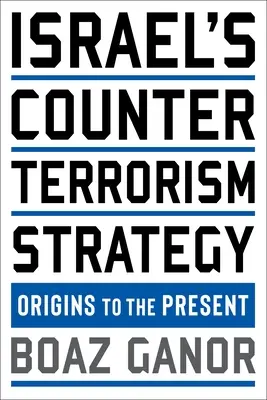 Israels Strategie zur Terrorismusbekämpfung: Ursprünge bis zur Gegenwart - Israel's Counterterrorism Strategy: Origins to the Present