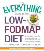Der komplette Leitfaden für die Low-Fodmap-Diät: Ein gesunder Plan zur Behandlung von Reizdarmsyndrom und anderen Verdauungsstörungen - The Everything Guide to the Low-Fodmap Diet: A Healthy Plan for Managing IBS and Other Digestive Disorders