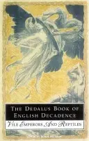 Das Dedalus-Buch der englischen Dekadenz: Abscheuliche Kaiser und elegante Entartete - The Dedalus Book of English Decadence: Vile Emperors and Elegant Degenerates