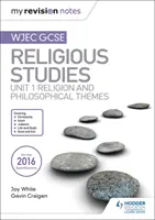 Meine Revisionsnotizen WJEC GCSE Religious Studies: Unit 1 Religion und philosophische Themen - My Revision Notes WJEC GCSE Religious Studies: Unit 1 Religion and Philosophical Themes