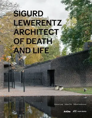 Sigurd Lewerentz: Architekt von Tod und Leben - Sigurd Lewerentz: Architect of Death and Life