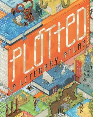 Gezeichnet: Ein literarischer Atlas - Plotted: A Literary Atlas