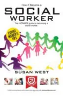 Wie man Sozialarbeiter wird: Der umfassende Leitfaden für den Beruf des Sozialarbeiters - How to Become a Social Worker: The Comprehensive Career Guide to Becoming a Social Worker