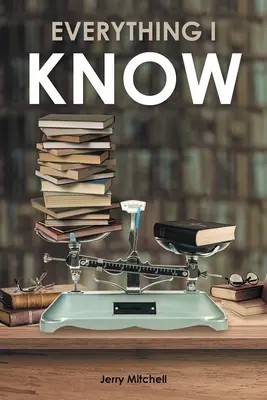 Alles, was ich weiß: Ein Theaterstück in zwei Akten - Everything I Know: A Play in Two Acts