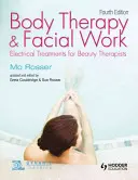 Körpertherapie und Gesichtsbehandlung: Elektrische Behandlungen für Schönheitstherapeuten, 4. Auflage - Body Therapy and Facial Work: Electrical Treatments for Beauty Therapists, 4th Edition