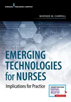 Aufkommende Technologien für Krankenschwestern: Auswirkungen auf die Praxis - Emerging Technologies for Nurses: Implications for Practice