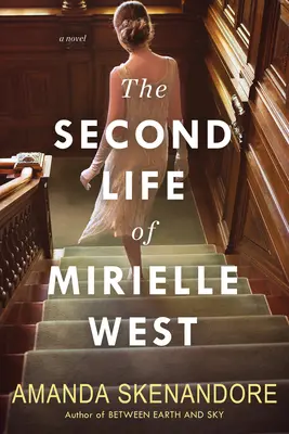 Das zweite Leben der Mirielle West: Ein fesselnder historischer Roman, perfekt für Buchclubs - The Second Life of Mirielle West: A Haunting Historical Novel Perfect for Book Clubs