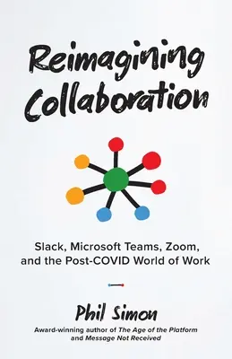 Kollaboration neu denken: Slack, Microsoft Teams, Zoom und die Post-COVID-Welt der Arbeit - Reimagining Collaboration: Slack, Microsoft Teams, Zoom, and the Post-COVID World of Work