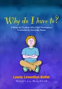Warum muss ich das? Ein Buch für Kinder, die sich von alltäglichen Regeln frustriert fühlen - Why Do I Have To?: A Book for Children Who Find Themselves Frustrated by Everyday Rules