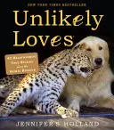 Unwahrscheinliche Liebschaften: 43 herzerwärmende wahre Geschichten aus dem Tierreich - Unlikely Loves: 43 Heartwarming True Stories from the Animal Kingdom