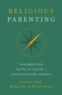 Religiöse Kindererziehung: Die Vermittlung von Glaube und Werten im heutigen Amerika - Religious Parenting: Transmitting Faith and Values in Contemporary America