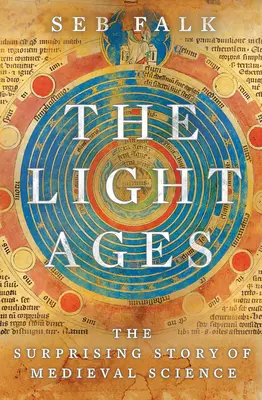 Das Lichtzeitalter: Die überraschende Geschichte der mittelalterlichen Wissenschaft - The Light Ages: The Surprising Story of Medieval Science