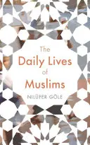 Das tägliche Leben der Muslime: Islam und öffentliche Konfrontation im heutigen Europa - The Daily Lives of Muslims: Islam and Public Confrontation in Contemporary Europe