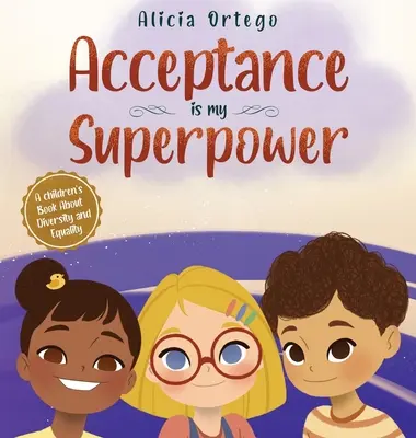 Akzeptanz ist meine Superkraft: Ein Kinderbuch über Vielfalt und Gleichberechtigung - Acceptance is my Superpower: A children's Book about Diversity and Equality