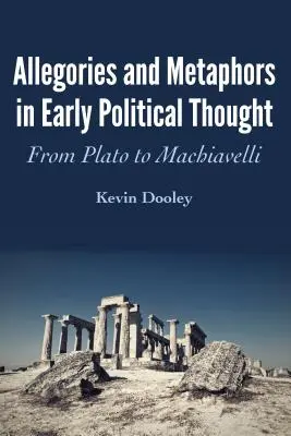 Allegorien und Metaphern im frühen politischen Denken: Von Plato bis Machiavelli - Allegories and Metaphors in Early Political Thought: From Plato to Machiavelli