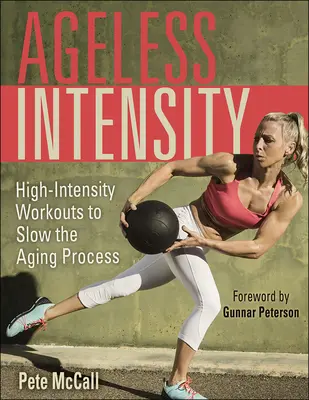 Alterslose Intensität: Hochintensive Workouts zur Verlangsamung des Alterungsprozesses - Ageless Intensity: High-Intensity Workouts to Slow the Aging Process