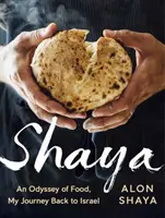Shaya: Eine Odyssee des Essens, Meine Reise zurück nach Israel: Ein Kochbuch - Shaya: An Odyssey of Food, My Journey Back to Israel: A Cookbook