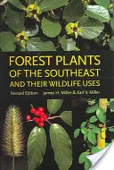Waldpflanzen des Südostens und ihre Nutzung durch Wildtiere - Forest Plants of the Southeast and Their Wildlife Uses