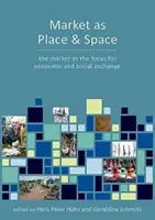 Der Markt als Ort und Raum des wirtschaftlichen Austauschs: Perspektiven aus Archäologie und Anthropologie - Market as Place and Space of Economic Exchange: Perspectives from Archaeology and Anthropology