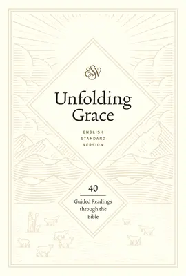 Entfaltung der Gnade: 40 geführte Lesungen durch die Bibel: 40 geführte Lesungen durch die Bibel - Unfolding Grace: 40 Guided Readings Through the Bible: 40 Guided Readings Through the Bible