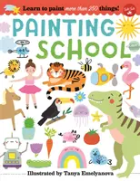 Malschule: Lernen Sie mehr als 250 Dinge zu malen! - Painting School: Learn to Paint More Than 250 Things!