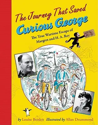 Die Reise zur Rettung von Curious George: Die wahre Flucht von Margret und H.A. Rey aus dem Krieg - The Journey That Saved Curious George: The True Wartime Escape of Margret and H.A. Rey