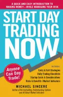 Beginnen Sie jetzt mit dem Daytrading: Eine schnelle und einfache Einführung in das Geldverdienen mit Risikomanagement - Start Day Trading Now: A Quick and Easy Introduction to Making Money While Managing Your Risk