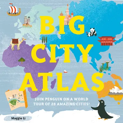 Großer Stadtatlas: Begleiten Sie Penguin auf eine Weltreise durch 28 erstaunliche Städte - Big City Atlas: Join Penguin on a World Tour of 28 Amazing Cities