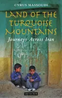 Das Land der türkisfarbenen Berge: Reisen durch den Iran - Land of the Turquoise Mountains: Journeys Across Iran