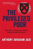 Die privilegierten Armen: Wie Elite-Hochschulen benachteiligte Studenten im Stich lassen - The Privileged Poor: How Elite Colleges Are Failing Disadvantaged Students
