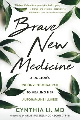 Tapfere neue Medizin: Der unkonventionelle Weg einer Ärztin zur Heilung ihrer Autoimmunkrankheit - Brave New Medicine: A Doctor's Unconventional Path to Healing Her Autoimmune Illness