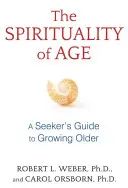 Die Spiritualität des Alters: Ein Leitfaden zum Älterwerden für Suchende - The Spirituality of Age: A Seeker's Guide to Growing Older