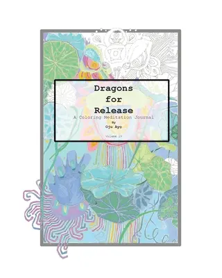 Drachen zum Loslassen: Ein Meditationsjournal zum Ausmalen - Dragons for Release: A Coloring Meditation Journal