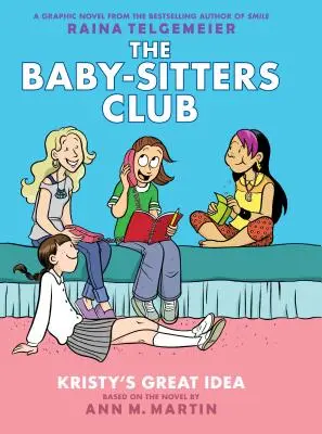 Kristy's Great Idea (the Baby-Sitters Club Graphic Novel #1): Ein Graphix-Buch (überarbeitete Ausgabe), 1: Farbige Ausgabe - Kristy's Great Idea (the Baby-Sitters Club Graphic Novel #1): A Graphix Book (Revised Edition), 1: Full-Color Edition