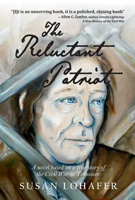 Der widerspenstige Patriot: Ein Roman nach einer wahren Geschichte aus dem Bürgerkrieg in Tennessee - The Reluctant Patriot: A Novel Based on a True Story of the Civil War in Tennessee