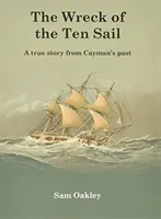 Wreck Of The Ten Sail - Eine wahre Geschichte aus der Vergangenheit von Cayman - Wreck Of The Ten Sail - A true story from Cayman's past