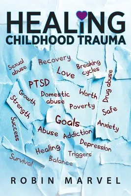 Kindheitstraumata heilen: Mit posttraumatischem Wachstum Schmerz in Sinn verwandeln - Healing Childhood Trauma: Transforming Pain into Purpose with Post-Traumatic Growth