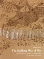 The Skulking Way of War: Technologie und Taktik bei den Neuengland-Indianern - The Skulking Way of War: Technology and Tactics Among the New England Indians