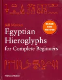 Ägyptische Hieroglyphen für absolute Anfänger - Der revolutionäre neue Ansatz zum Lesen der Monumente - Egyptian Hieroglyphs for Complete Beginners - The Revolutionary New Approach to Reading the Monuments