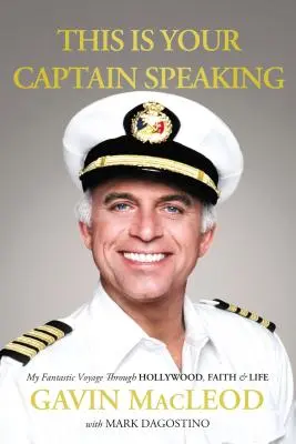 Hier spricht dein Kapitän: Meine fantastische Reise durch Hollywood, Glaube und Leben - This Is Your Captain Speaking: My Fantastic Voyage Through Hollywood, Faith and Life